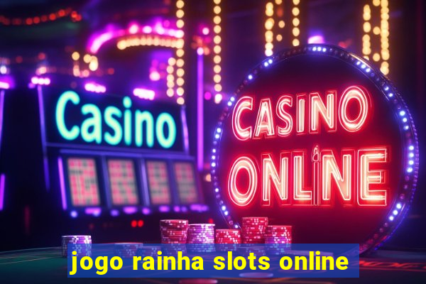 jogo rainha slots online